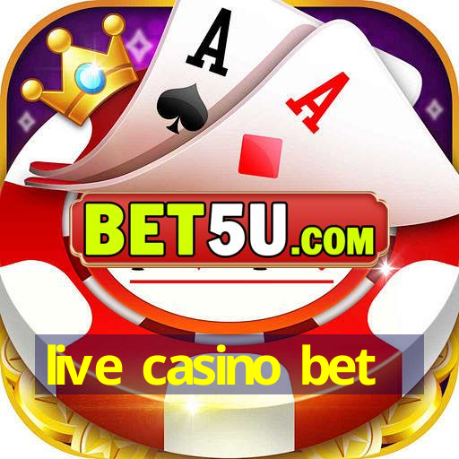 live casino bet